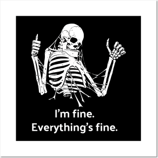 I'm Fine, Everything's Fine Skeleton Posters and Art